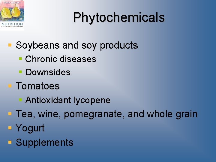 Phytochemicals § Soybeans and soy products § Chronic diseases § Downsides § Tomatoes §