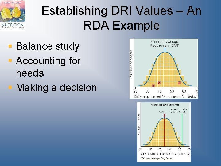 Establishing DRI Values – An RDA Example § Balance study § Accounting for needs