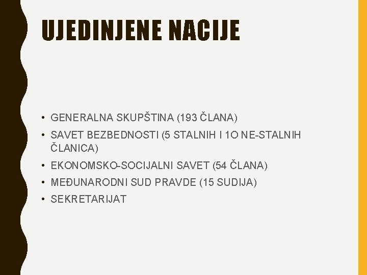 UJEDINJENE NACIJE • GENERALNA SKUPŠTINA (193 ČLANA) • SAVET BEZBEDNOSTI (5 STALNIH I 1