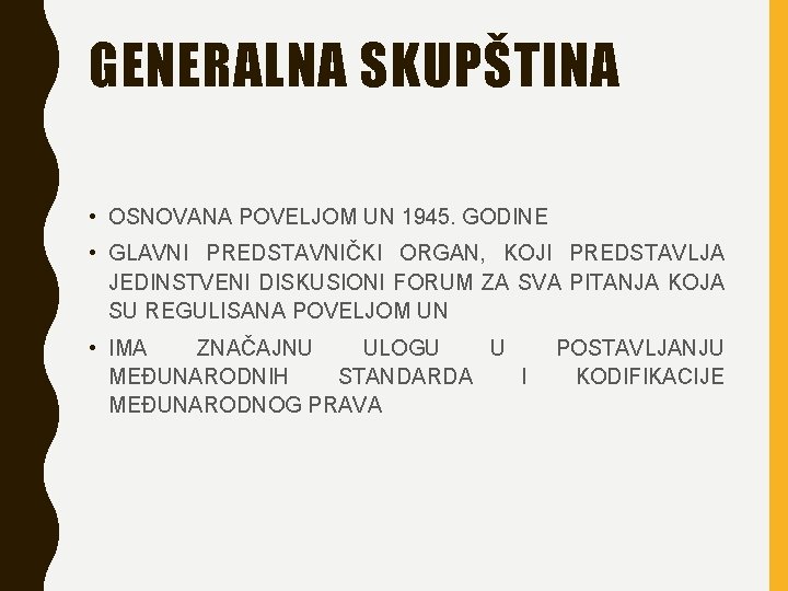 GENERALNA SKUPŠTINA • OSNOVANA POVELJOM UN 1945. GODINE • GLAVNI PREDSTAVNIČKI ORGAN, KOJI PREDSTAVLJA