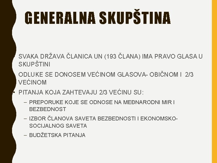 GENERALNA SKUPŠTINA • SVAKA DRŽAVA ČLANICA UN (193 ČLANA) IMA PRAVO GLASA U SKUPŠTINI