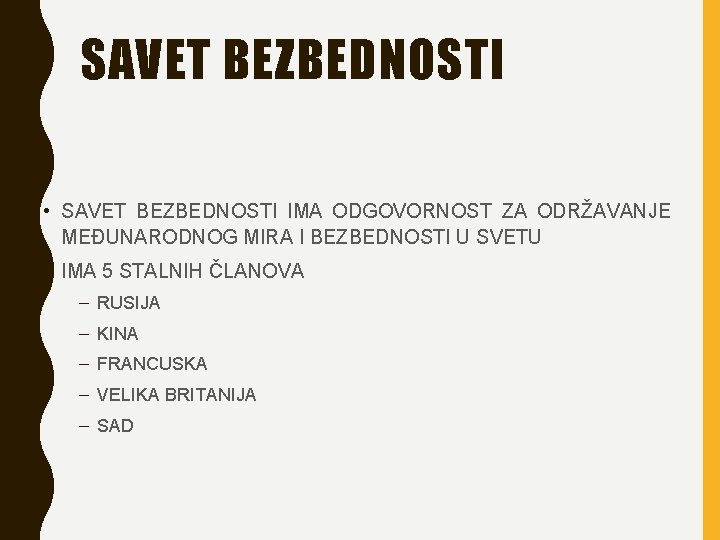 SAVET BEZBEDNOSTI • SAVET BEZBEDNOSTI IMA ODGOVORNOST ZA ODRŽAVANJE MEĐUNARODNOG MIRA I BEZBEDNOSTI U