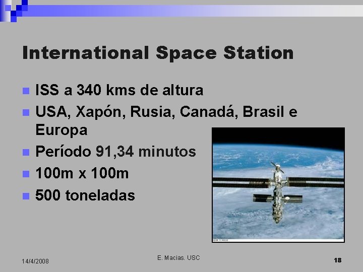 International Space Station n n ISS a 340 kms de altura USA, Xapón, Rusia,
