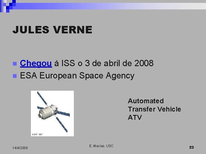 JULES VERNE n n Chegou á ISS o 3 de abril de 2008 ESA