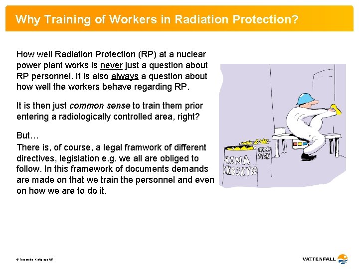 Why Training of Workers in Radiation Protection? How well Radiation Protection (RP) at a