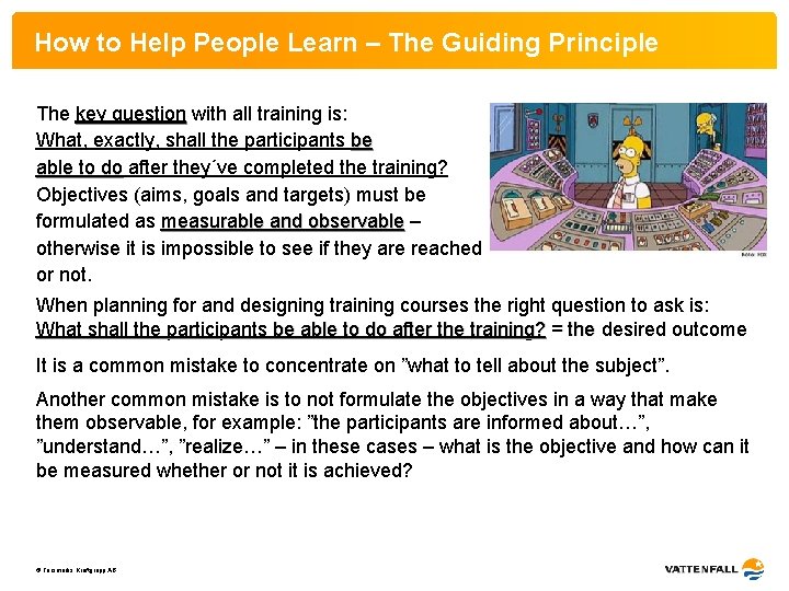How to Help People Learn – The Guiding Principle The key question with all