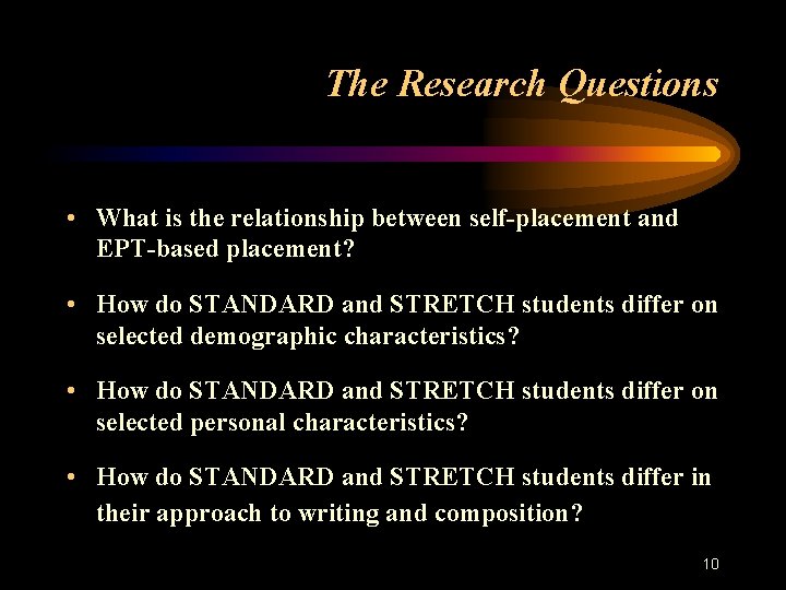 The Research Questions • What is the relationship between self-placement and EPT-based placement? •