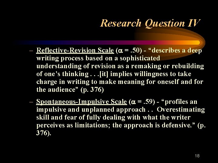 Research Question IV – Reflective-Revision Scale (a =. 50) - “describes a deep writing