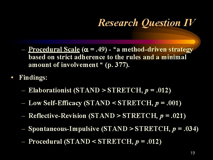 Research Question IV – Procedural Scale (a =. 49) - “a method-driven strategy based