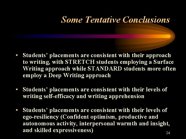 Some Tentative Conclusions • Students’ placements are consistent with their approach to writing, with