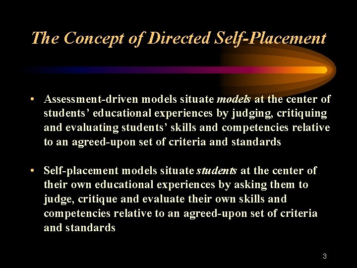 The Concept of Directed Self-Placement • Assessment-driven models situate models at the center of