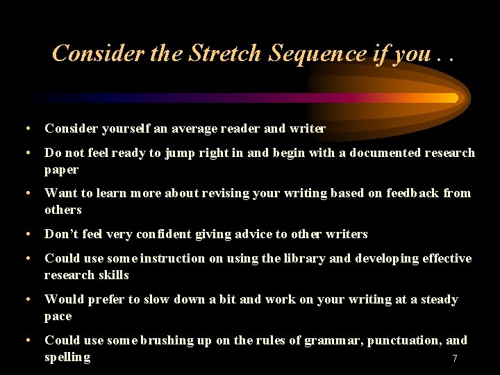 Consider the Stretch Sequence if you. . • Consider yourself an average reader and