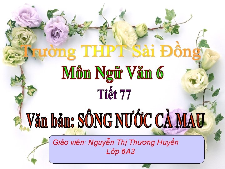 Giáo viên: Nguyễn Thị Thương Huyền Lớp 6 A 3 