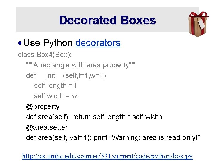 Decorated Boxes · Use Python decorators class Box 4(Box): """A rectangle with area property"""