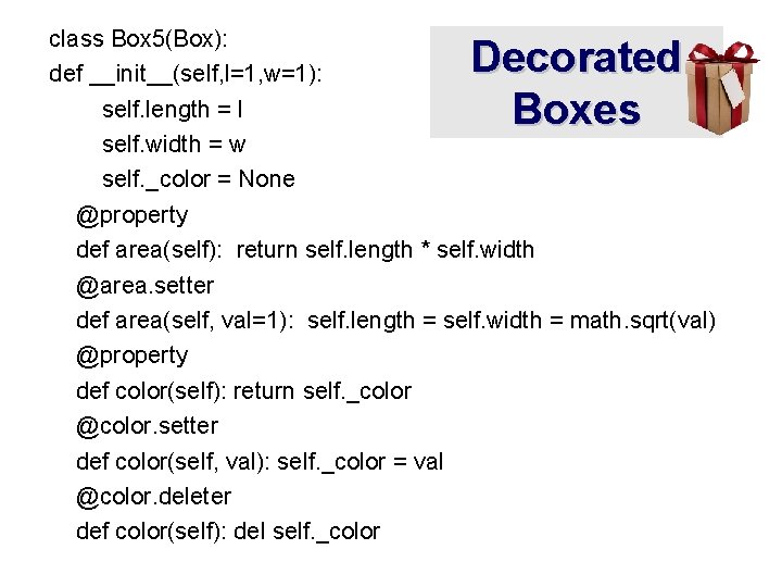 class Box 5(Box): def __init__(self, l=1, w=1): self. length = l self. width =