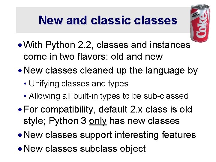 New and classic classes · With Python 2. 2, classes and instances come in