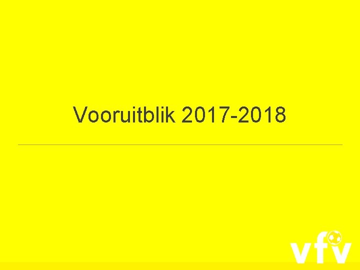 Vooruitblik 2017 -2018 