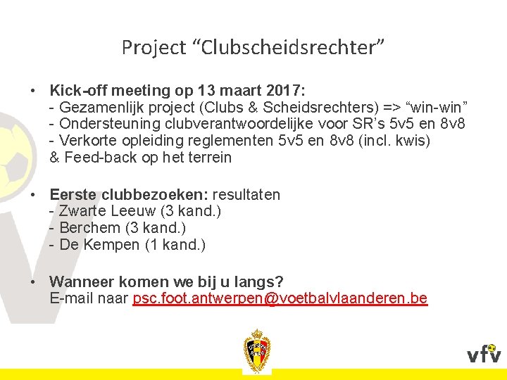 Project “Clubscheidsrechter” • Kick-off meeting op 13 maart 2017: - Gezamenlijk project (Clubs &