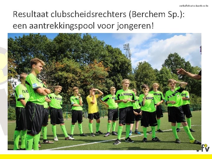 voetbalfederatievlaanderen. be Resultaat clubscheidsrechters (Berchem Sp. ): een aantrekkingspool voor jongeren! 