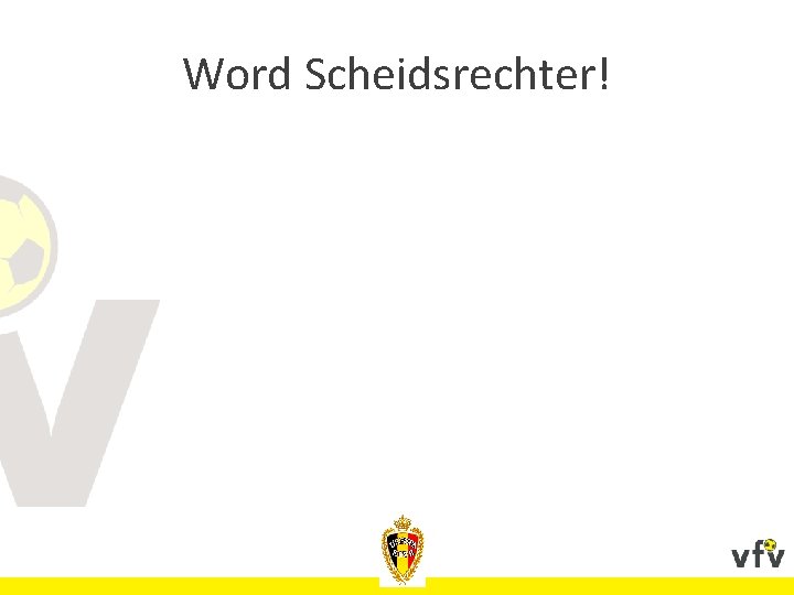 Word Scheidsrechter! 