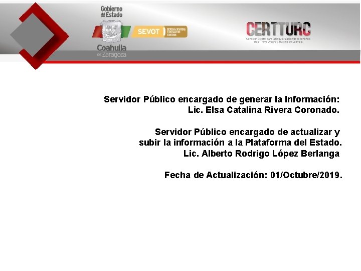 Servidor Público encargado de generar la Información: Lic. Elsa Catalina Rivera Coronado. Servidor Público