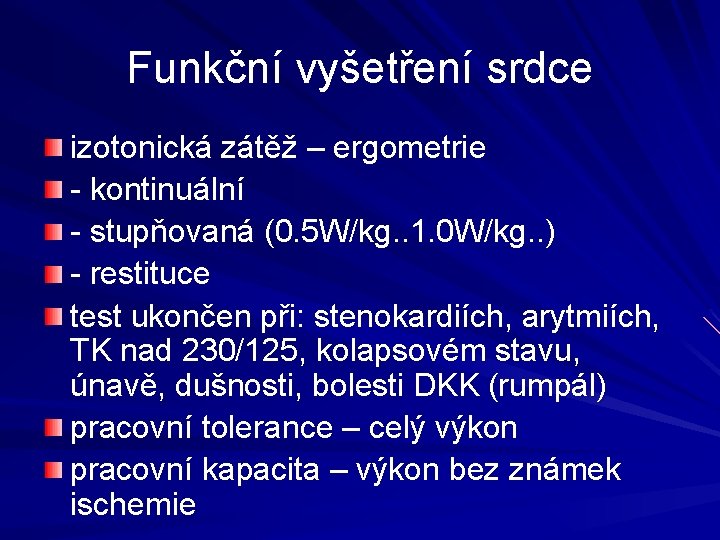 Funkční vyšetření srdce izotonická zátěž – ergometrie - kontinuální - stupňovaná (0. 5 W/kg.