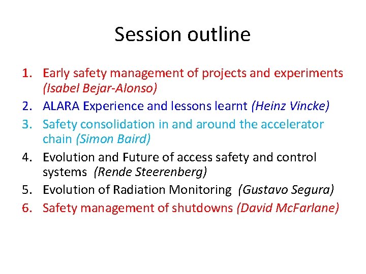 Session outline 1. Early safety management of projects and experiments (Isabel Bejar-Alonso) 2. ALARA