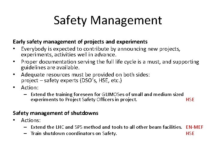Safety Management Early safety management of projects and experiments • Everybody is expected to
