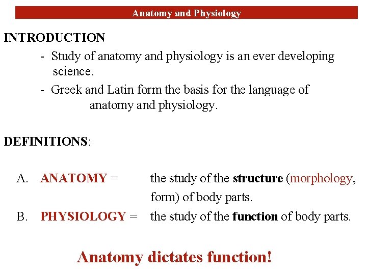 Anatomy and Physiology INTRODUCTION - Study of anatomy and physiology is an ever developing