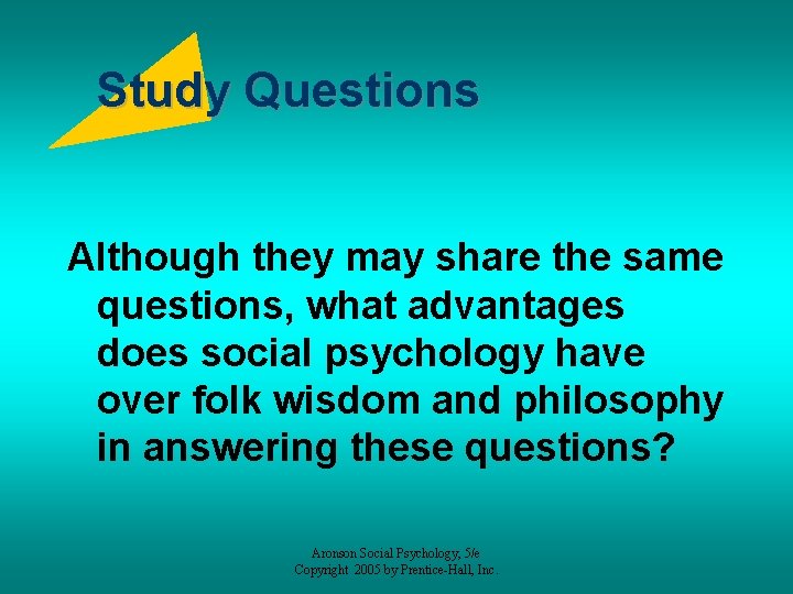 Study Questions Although they may share the same questions, what advantages does social psychology