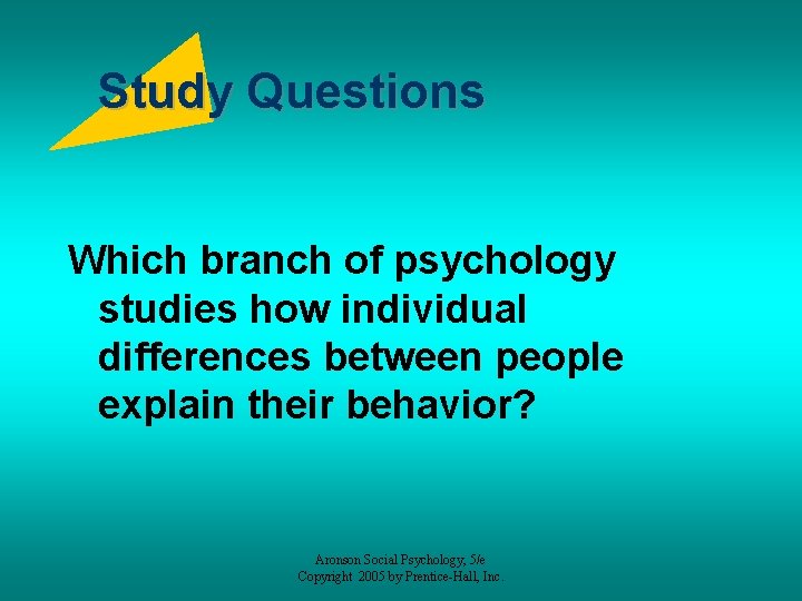 Study Questions Which branch of psychology studies how individual differences between people explain their