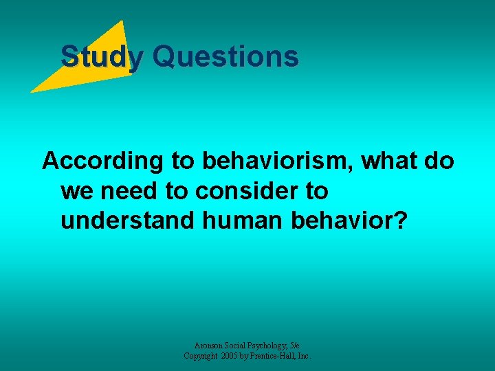 Study Questions According to behaviorism, what do we need to consider to understand human