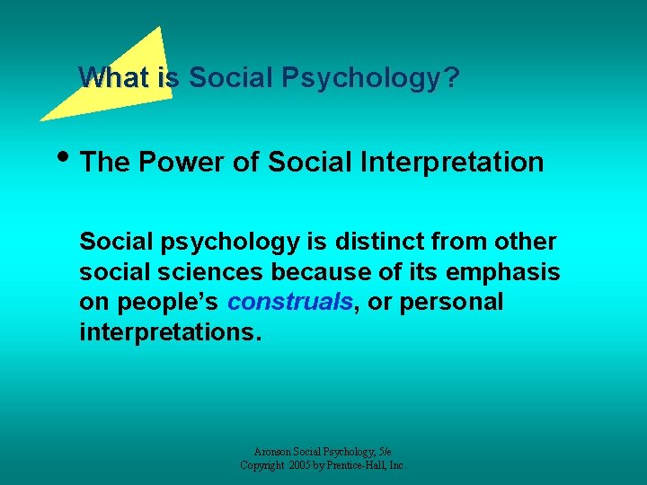 What is Social Psychology? • The Power of Social Interpretation Social psychology is distinct