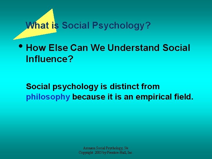 What is Social Psychology? • How Else Can We Understand Social Influence? Social psychology