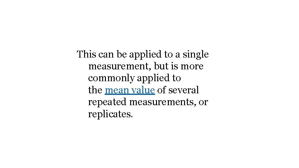 This can be applied to a single measurement, but is more commonly applied to