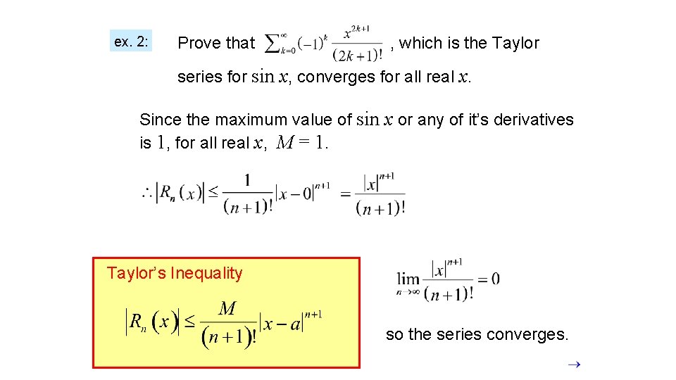 ex. 2: Prove that , which is the Taylor series for sin x, converges