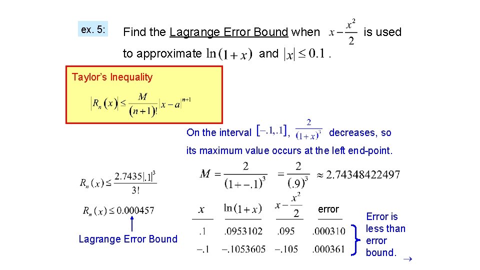 ex. 5: Find the Lagrange Error Bound when to approximate and is used. Taylor’s