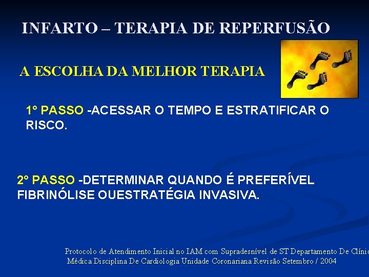 INFARTO – TERAPIA DE REPERFUSÃO A ESCOLHA DA MELHOR TERAPIA 1° PASSO -ACESSAR O