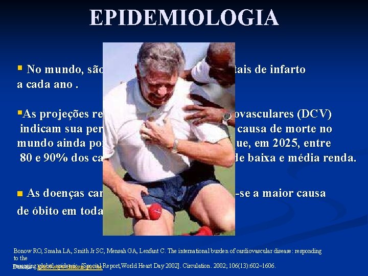 EPIDEMIOLOGIA § No mundo, são 18 milhões de vítimas fatais de infarto a cada