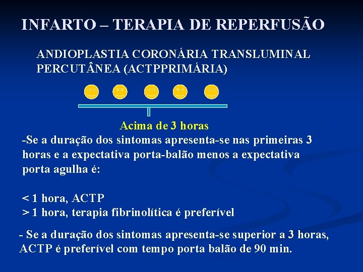 INFARTO – TERAPIA DE REPERFUSÃO ANDIOPLASTIA CORONÁRIA TRANSLUMINAL PERCUT NEA (ACTPPRIMÁRIA) Acima de 3