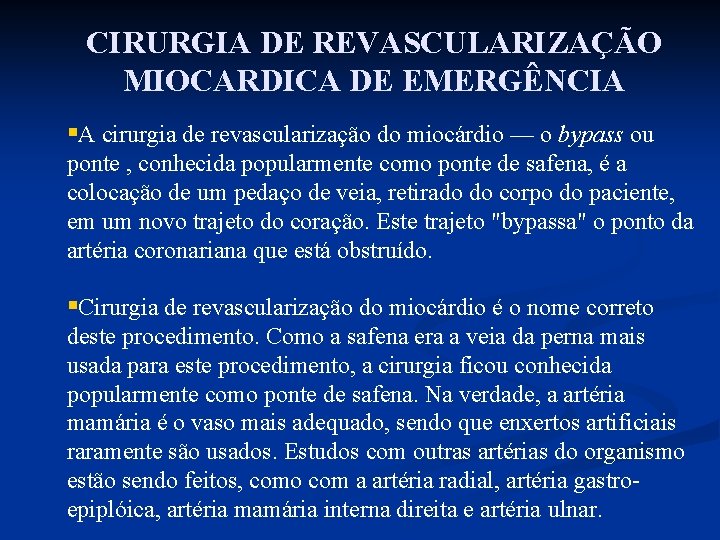 CIRURGIA DE REVASCULARIZAÇÃO MIOCARDICA DE EMERGÊNCIA §A cirurgia de revascularização do miocárdio — o