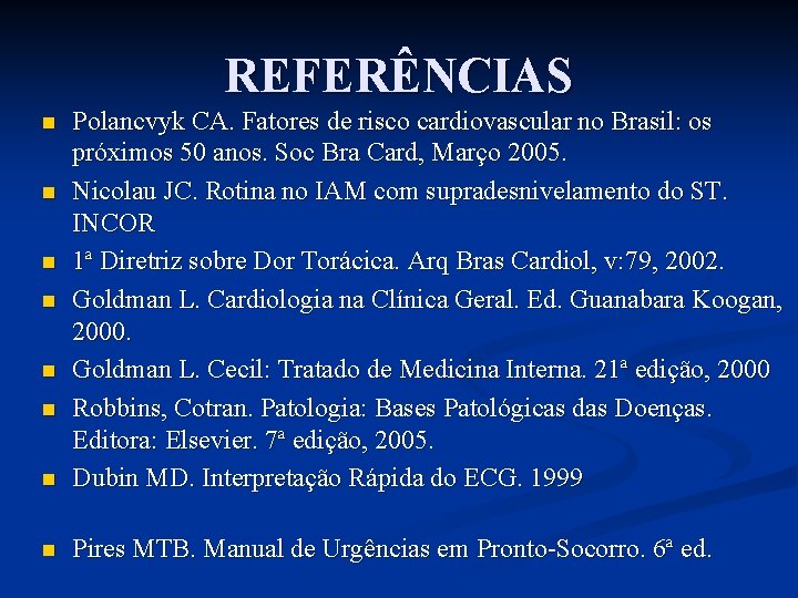 REFERÊNCIAS n Polancvyk CA. Fatores de risco cardiovascular no Brasil: os próximos 50 anos.