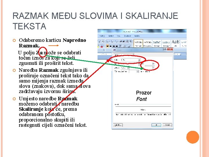 RAZMAK MEĐU SLOVIMA I SKALIRANJE TEKSTA Odaberemo karticu Napredno Razmak. U polju Za može