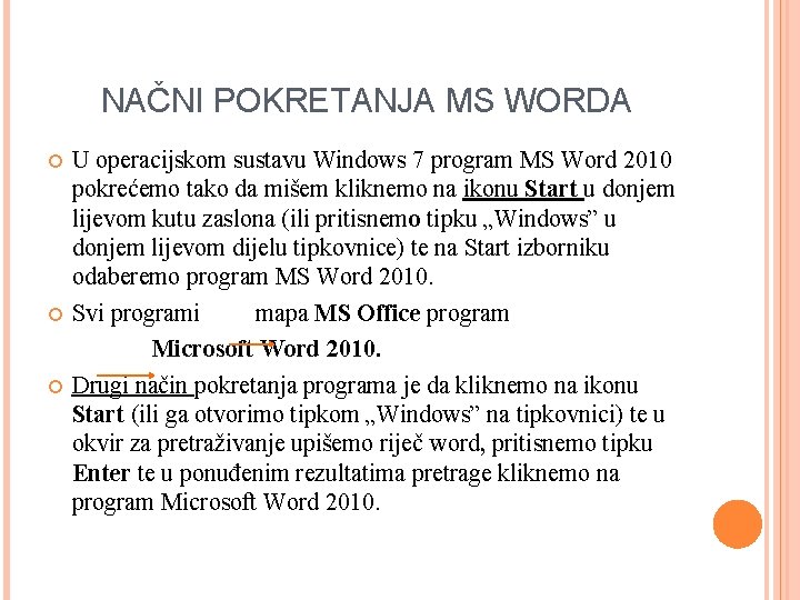 NAČNI POKRETANJA MS WORDA U operacijskom sustavu Windows 7 program MS Word 2010 pokrećemo