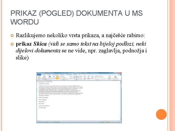 PRIKAZ (POGLED) DOKUMENTA U MS WORDU Razlikujemo nekoliko vrsta prikaza, a najčešće rabimo: prikaz