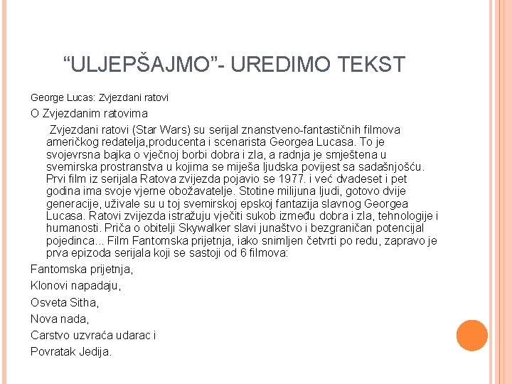 “ULJEPŠAJMO”- UREDIMO TEKST George Lucas: Zvjezdani ratovi O Zvjezdanim ratovima Zvjezdani ratovi (Star Wars)