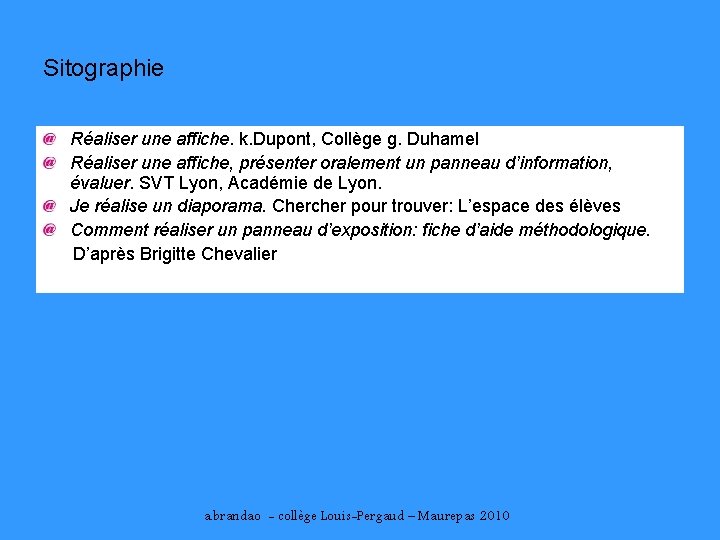 Sitographie Réaliser une affiche. k. Dupont, Collège g. Duhamel Réaliser une affiche, présenter oralement