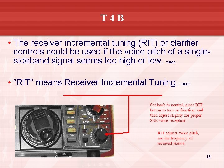 T 4 B • The receiver incremental tuning (RIT) or clarifier controls could be