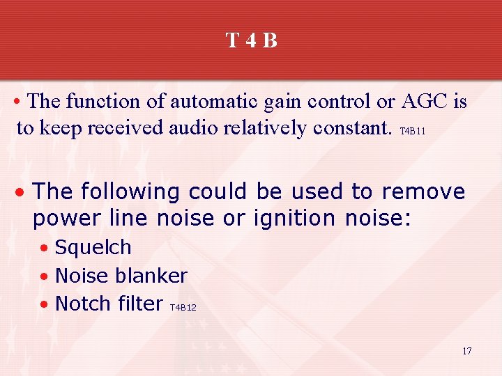 T 4 B • The function of automatic gain control or AGC is to