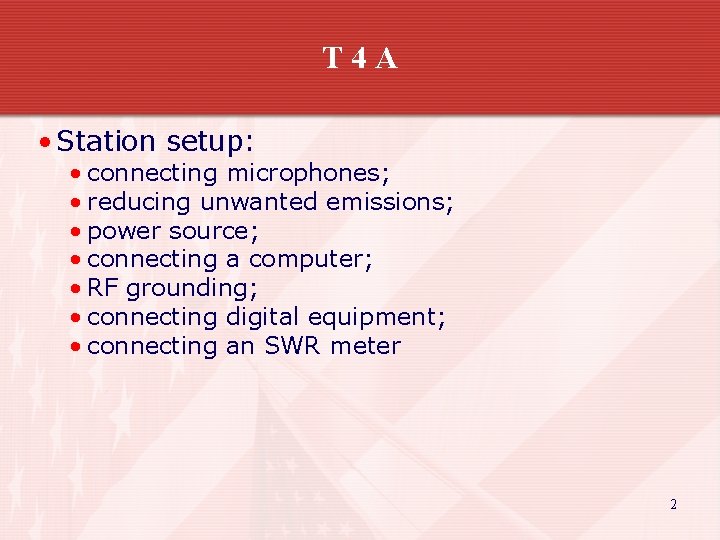 T 4 A • Station setup: • connecting microphones; • reducing unwanted emissions; •